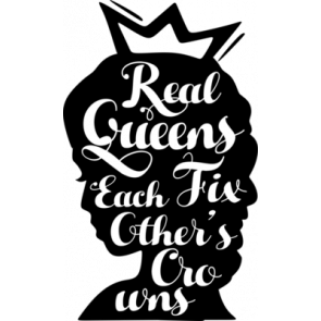 Real Queens Fix Each Others Crowns T-Shirt