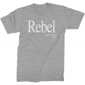 Rebel NAT Turner 1831 Quote T-Shirt