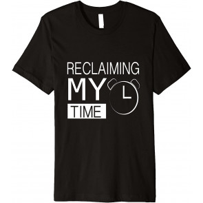 Reclaiming My Time Clock  T-Shirt