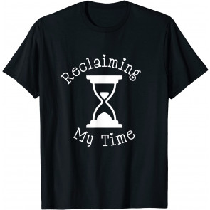 Reclaiming My Time T-Shirt