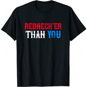 Rednecker Than You T-Shirt