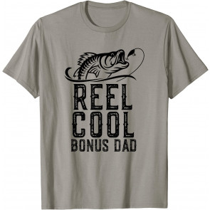 Reel Cool Bonus Dad Fishing Gift T-Shirt