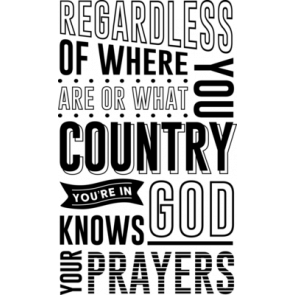 Regardless Of Where Are Or What You Country Youre In Knows God Your Prayers T-Shirt