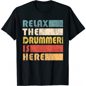 Relax The Drummer Is Here For Drum Musician T-Shirt