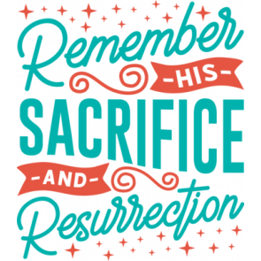 Remember His Sacrifice And Resurrection T-Shirt
