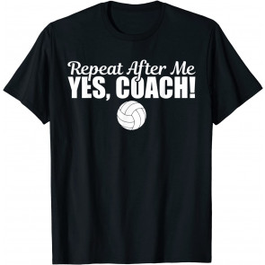 Repeat After Me Yes Coach T-Shirt