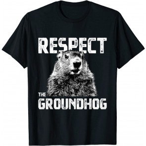 Respect The Groundhog - T-Shirt