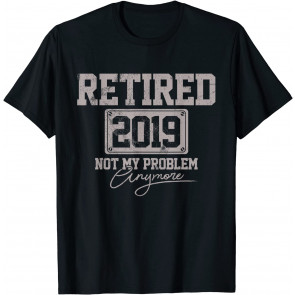 Retired 2019  T-Shirt