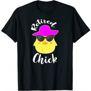 Retired Chick Gift T-Shirt