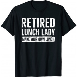 Retired Lunch Lady Celebrate Retirement Party Gift T-Shirt