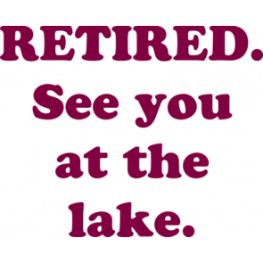 Retired See You At The Lake Shirt