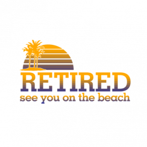 Retired See You On The Beach Tshirt