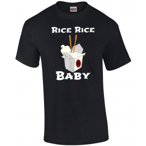 Rice Rice Baby! T-Shirt