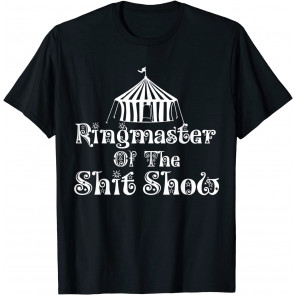 Ringmaster Of The Shitshow T-Shirt