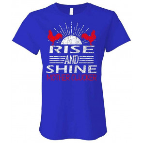 Rise And Shine Mother CLUCKERS - Rooster Farm - Ladies Cotton T-Shirt