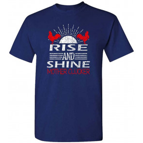 Rise And Shine Mother CLUCKERS - Rooster Farm - T-Shirt