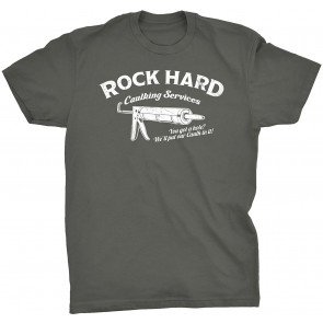 Rock Hard Caulk - T-Shirt