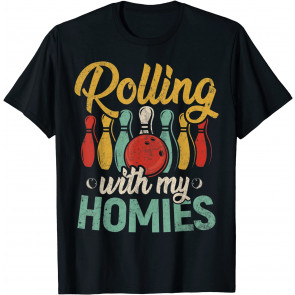 Rolling With My Homies Bowling Bowler T-Shirt