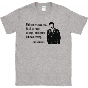 Ron Swanson Fishing Quote T-Shirt