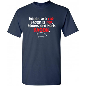 Roses Are Red Bacon Is Red T-Shirt