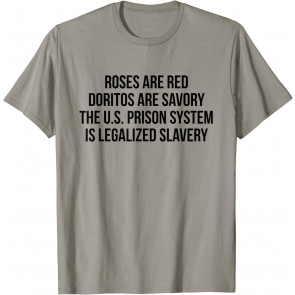 Roses Are Red Doritos Are Savory The US Prison System T-Shirt