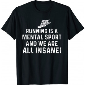 Running Is A Mental Sport Endurance Athlete Marathon Runner T-Shirt