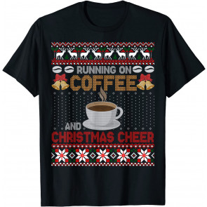 Running On Coffee & Christmas Cheer Ugly Christmas  T-Shirt
