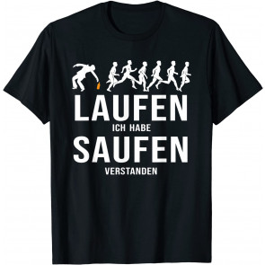 Running?Ich Habe Saufen Verstanden! - Party, Suff, Alcohol T-Shirt