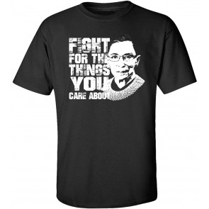 Ruth Bader Ginsburg Fight For The Things T-Shirt