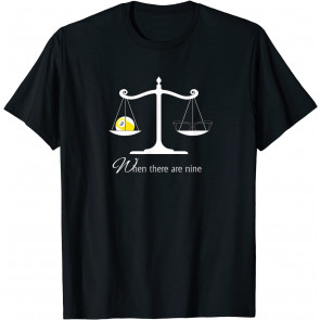 Ruth Bader Ginsburg When There Are Nine RBG  T-Shirt