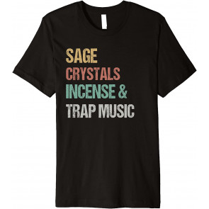 Sage Crystals Incense & Trap Music Lover Girls Women Gift T-Shirt