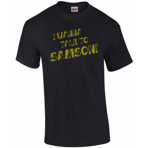 I Wanna Talk To Samson T-Shirt