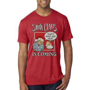 Santa Claus Is Coming, That's What She Said Christmas T-Shirt