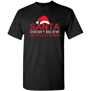 Santa Doesn't Believe Christmas Novelty T-Shirt