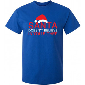 Santa Doesn't Believe In You T-Shirt