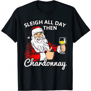 Santa Sleigh All Day Then Chardonnay Christmas Wine T-Shirt