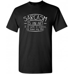 Sarcasm Is An Art T-Shirt