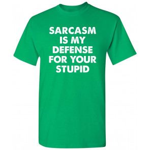 Sarcasm Is My Defense T-Shirt
