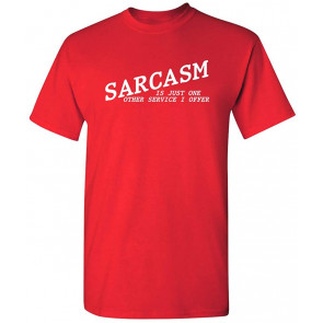 Sarcasm Is One Service I Offer T-Shirt