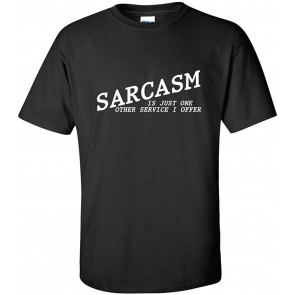 Sarcasm One More Service T-Shirt
