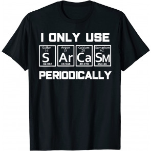 Sarcasm Periodic Table Element  T-Shirt