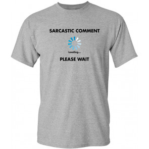 Sarcastic Comment Loading T-Shirt