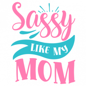 Sassy Like My Mom 01 T-Shirt