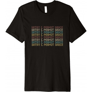 Satay And Peanut Sauce, Indonesian COMFORT FOODS, Satay T-Shirt
