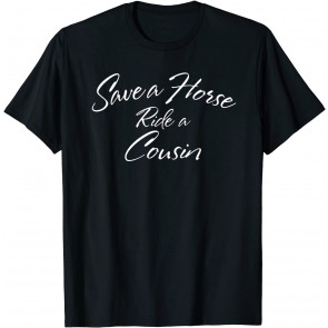 Save A Horse Ride A Cousin Hillbilly Nation Redneck T-Shirt