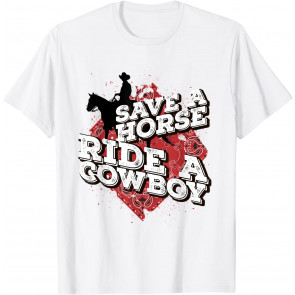Save A Horse Ride A Cowboy T-Shirt