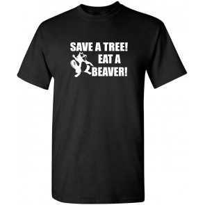 Save A Tree Eat A Beaver T-Shirt