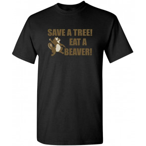 Save A Tree Eat A Beaver T-Shirt