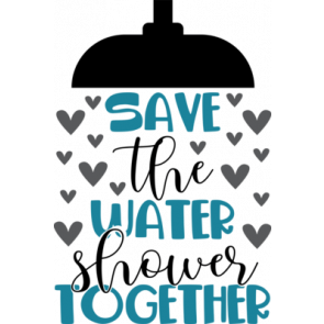 Save The Water Shower Together T-Shirt