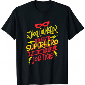 School Counselor Because Superhero Not A Job Title T-Shirt